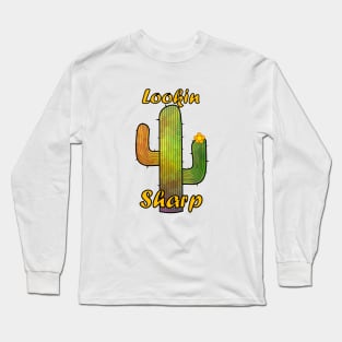 LOOKING Sharp Cactus Art - Funny Cactus Quotes Long Sleeve T-Shirt